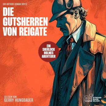 [German] - Die Gutsherren von Reigate: Ein Sherlock Holmes Abenteuer