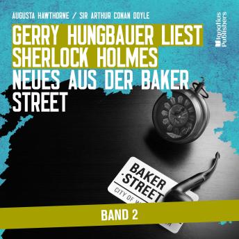 [German] - Gerry Hungbauer liest Sherlock Holmes - Neues aus der Baker Street (Band 2)