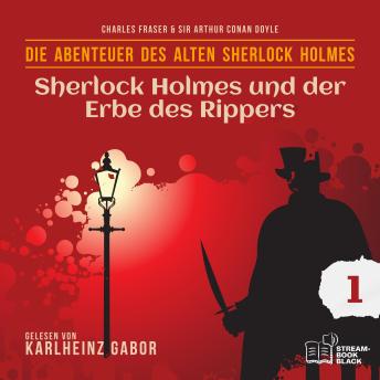 [German] - Sherlock Holmes und der Erbe des Rippers (Die Abenteuer des alten Sherlock Holmes, Folge 1)