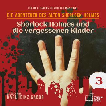 [German] - Sherlock Holmes und die vergessenen Kinder (Die Abenteuer des alten Sherlock Holmes, Folge 3)