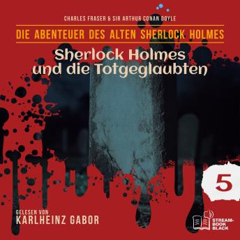 [German] - Sherlock Holmes und die Totgeglaubten (Die Abenteuer des alten Sherlock Holmes, Folge 5)