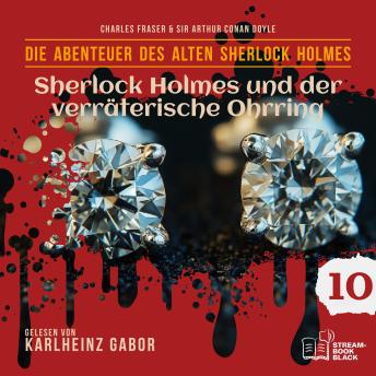 [German] - Sherlock Holmes und der verräterische Ohrring (Die Abenteuer des alten Sherlock Holmes, Folge 10)