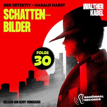 [German] - Schattenbilder (Der Detektiv-Harald Harst, Folge 30)