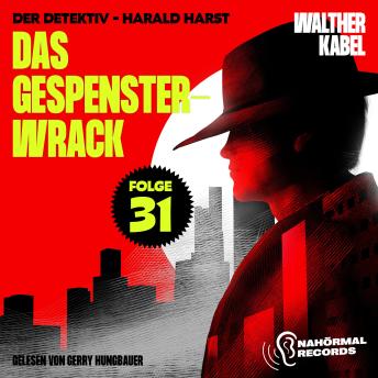 [German] - Das Gespensterwrack (Der Detektiv-Harald Harst, Folge 31)