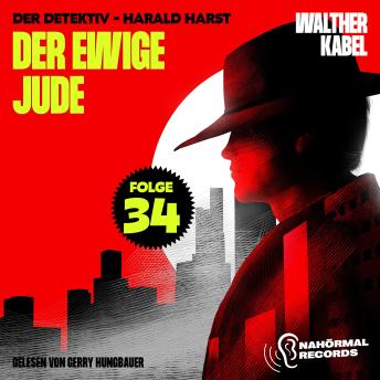 [German] - Der ewige Jude (Der Detektiv-Harald Harst, Folge 34)