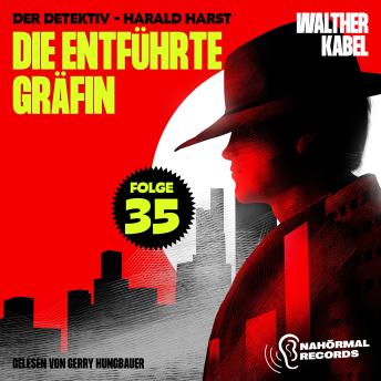 [German] - Die entführte Gräfin (Der Detektiv-Harald Harst, Folge 35)