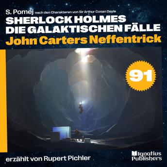 [German] - John Carters Neffentrick (Sherlock Holmes - Die galaktischen Fälle, Folge 91)