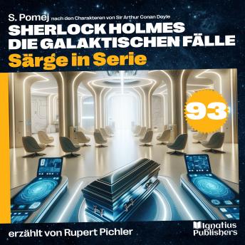 [German] - Särge in Serie (Sherlock Holmes - Die galaktischen Fälle, Folge 93)