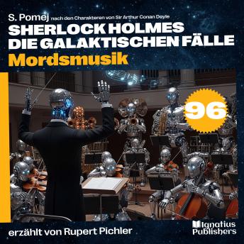 [German] - Mordsmusik (Sherlock Holmes - Die galaktischen Fälle, Folge 96)