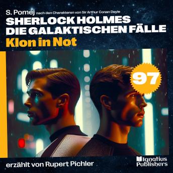 [German] - Klon in Not (Sherlock Holmes - Die galaktischen Fälle, Folge 97)