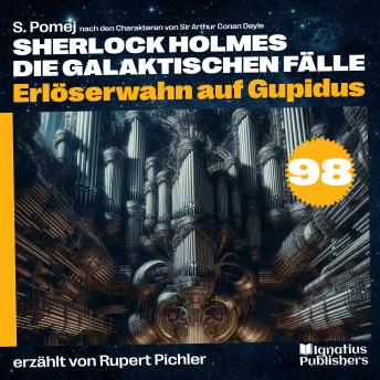 [German] - Erlöserwahn auf Gupidus (Sherlock Holmes - Die galaktischen Fälle, Folge 98)