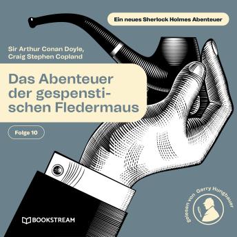 [German] - Das Abenteuer der gespenstischen Fledermaus (Ein neues Sherlock Holmes Abenteuer, Folge 10)