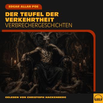 [German] - Der Teufel der Verkehrtheit: Verbrechergeschichten