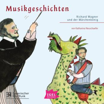[German] - Musikgeschichten. Richard Wagner und der Märchenkönig