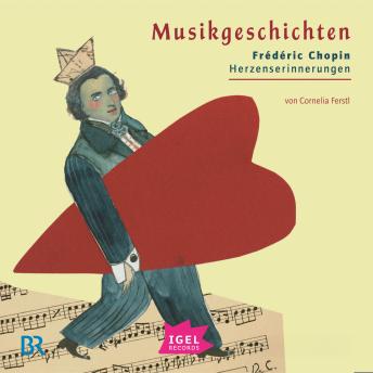 [German] - Musikgeschichten. Frédéric Chopin: Herzenserinnerungen