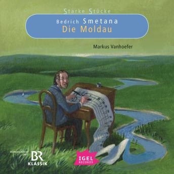 [German] - Starke Stücke. Bedrich Smetana. Die Moldau
