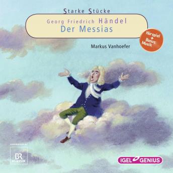 Starke Stücke. Georg Friedrich Händel: Der Messias