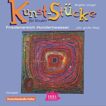 [German] - Kunst-Stücke für Kinder. Friedensreich Hundertwasser. Der große Weg