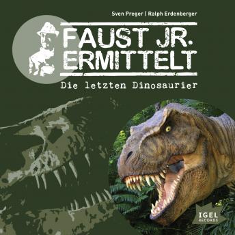 Faust jr. ermittelt. Die letzten Dinosaurier: Folge 1