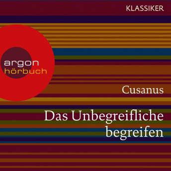Cusanus. Das Unbegreifliche begreifen - Worte der Weisheit (Szenische Lesung), Audio book by Cusanus 