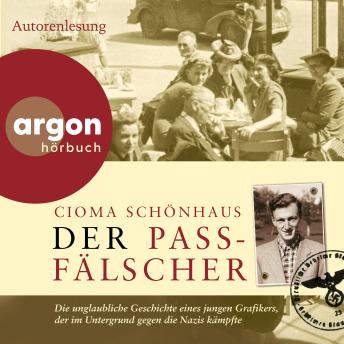 [German] - Der Passfälscher - Die unglaubliche Geschichte eines jungen Grafikers, der im Untergrund gegen die Nazis kämpfte (Autorisierte Lesefassung)