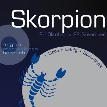 [German] - Sternzeichen Skorpion - Liebe, Erfolg, Gesundheit (Ungekürzt)