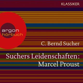 [German] - Suchers Leidenschaften: Marcel Proust - Eine Einführung in Leben und Werk (Feature)
