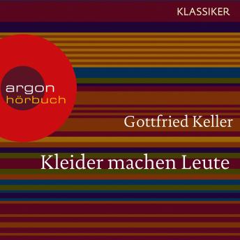 Kleider machen Leute (Ungekürzte Lesung), Audio book by Gottfried Keller