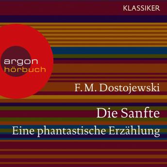 [German] - Die Sanfte. Eine phantastische Erzählung (Ungekürzte Lesung)