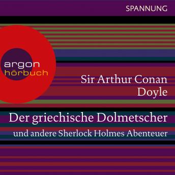 [German] - Der griechische Dolmetscher und andere Sherlock Holmes Abenteuer (Ungekürzte Lesung)