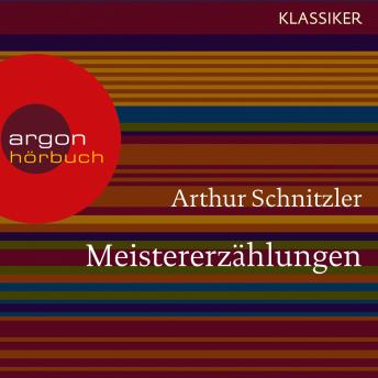 Meistererzählungen (Ungekürzte Lesung), Audio book by Arthur Schnitzler
