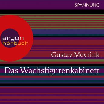 Das Wachsfigurenkabinett (Ungekürzte Lesung), Audio book by Gustav Meyrink