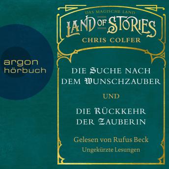 [German] - Land of Stories: Das magische Land - Die Suche nach dem Wunschzauber & Die Rückkehr der Zauberin (Ungekürzte Lesung)