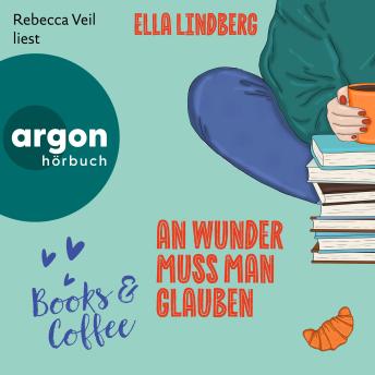 [German] - Books & Coffee - An Wunder muss man glauben - Café Zuckerzeit, Band 2 (Ungekürzte Lesung) German Edition