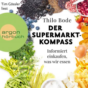 [German] - Der Supermarkt-Kompass - Informiert einkaufen, was wir essen (Ungekürzte Lesung)