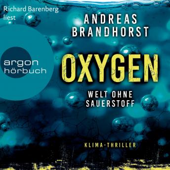 [German] - Oxygen - Welt ohne Sauerstoff. Klimathriller (Ungekürzte Lesung)