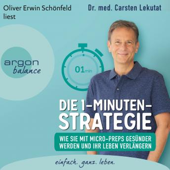 [German] - Die 1-Minuten-Strategie - Wie Sie mit Micro-Preps gesünder werden und Ihr Leben verlängern (Ungekürzte Lesung)