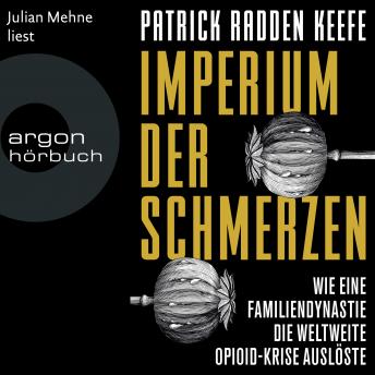 [German] - Imperium der Schmerzen - Wie eine Familiendynastie die weltweite Opioidkrise auslöste (Ungekürzte Lesung)