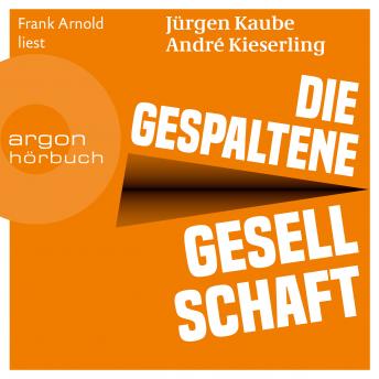 Download Die gespaltene Gesellschaft (Ungekürzte Lesung) by Jürgen Kaube, André Kieserling