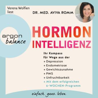 [German] - Hormon-Intelligenz - Ihr Kompass für Wege aus der Depression, Endometriose, Gewichtszunahme, PMS und Unfruchtbarkeit - mit dem erfolgreichen 6-Wochen-Programm (Autorisierte Lesefassung)