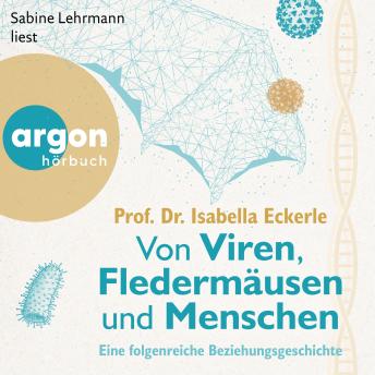 Download Von Viren, Fledermäusen und Menschen - Eine folgenreiche Beziehungsgeschichte (Ungekürzte Lesung) by Prof. Dr. Isabella Eckerle