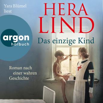 [German] - Das einzige Kind - Roman nach einer wahren Geschichte (Ungekürzte Lesung)