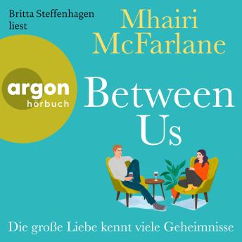 [German] - Between Us - Die große Liebe kennt viele Geheimnisse (Ungekürzte Lesung)