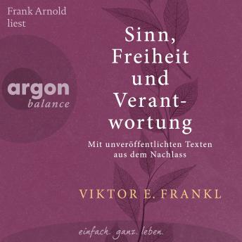 [German] - Sinn, Freiheit und Verantwortung - Mit unveröffentlichten Texten aus dem Nachlass (Ungekürzte Lesung)