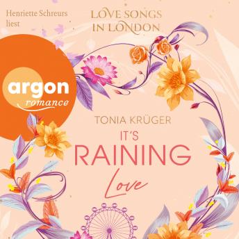 [German] - It's Raining Love - Love Songs in London-Reihe, Band 4 (Ungekürzte Lesung)