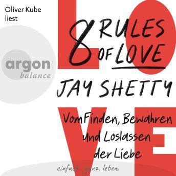 [German] - 8 Rules of Love - Vom Finden, Bewahren und Loslassen der Liebe (Ungekürzte Lesung)