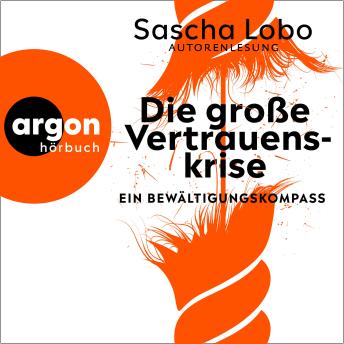 [German] - Die große Vertrauenskrise - Ein Bewältigungskompass (Ungekürzte Autorenlesung)