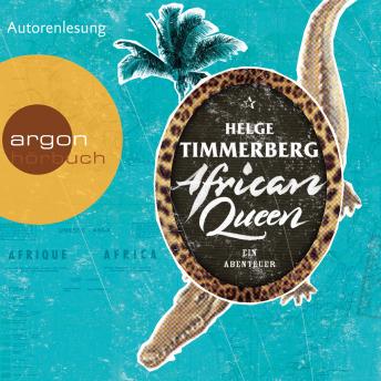 Download African Queen - Ein Abenteuer (Gekürzte Lesefassung) by Helge Timmerberg