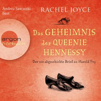 [German] - Das Geheimnis der Queenie Hennessy - Der nie abgeschickte Liebesbrief an Harold Fry - Die Harold-Fry-Trilogie, Band 2 (Gekürzte Fassung)
