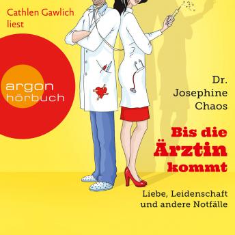 [German] - Bis die Ärztin kommt - Liebe, Leidenschaft und andere Notfälle